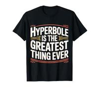 Hyperbole is The Greatest Thing Ever Grammar Teacher |- T-Shirt