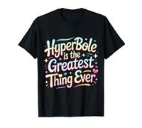 Hyperbole is The Greatest Thing Ever - T-Shirt