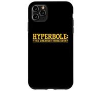Hyperbole The Greatest Thing Ever Blague littéraire Amusante Coque pour iPhone 11 Pro Max
