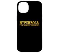 Hyperbole The Greatest Thing Ever Blague littéraire Amusante Coque pour iPhone 14 Plus