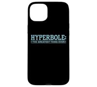 Hyperbole The Greatest Thing Ever Blague littéraire Amusante Coque pour iPhone 15 Plus