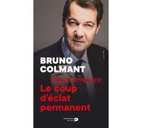 Hypercapitalisme : le coup d'éclat permanent Le coup d'éclat permanent - Bruno Colmant - Renaissance Du Livre - broché - Etude