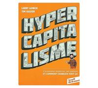 Hypercapitalisme - L'économie Moderne, Ses Valeurs Et Comment Changer Tout Ça