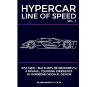 HYPERCAR - LINE OF SPEED : Side View Adult Coloring Book Volume 1: Luxury & Hypercar line art for Stress Relief, Relaxation, and Automotive Enthusiasts