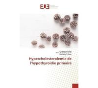 Hypercholesterolemie de l'hypothyroïdie primaire - El Hassane Sidibé - Universitaires Europeennes - broché - Livre