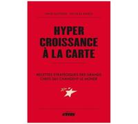 Hypercroissance À La Carte - Recettes Stratégiques Des Grands Chefs Qui Changent Le Monde