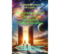 Hyperdimensional Starseeds: Navigating Multiple Realities: Understanding the Complexity of Existing in Multiple Dimensions Simultaneously