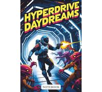 Hyperdrive Daydreams: A Journal for Dreamers in Overdrive 6 x 9in. 120 page.