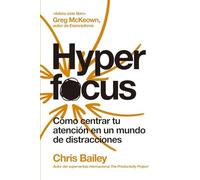 Hyperfocus: Cómo centrar tu atención en un mundo de distracciones / How to Be More Productive in a World of Distraction