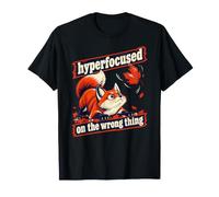 Hyperfocused on The Wrong Thing Red Fox Dire drôle TDAH T-Shirt