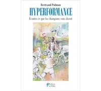 Hyperformance : Ecoutez ce que les champions vous disent