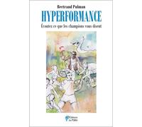 Hyperformance Écoutez ce que les champions vous disent - Bertrand Pulman - Du Palio - broché - Guide