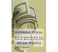 HYPERINFLATION: How To Prepare For The Coming Dollar Collapse