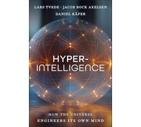 Hyperintelligence: How the Universe Engineers Its Own Mind