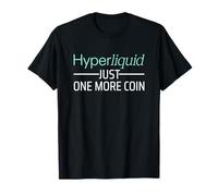 Hyperliquid Just One More Coin Crypto T-Shirt