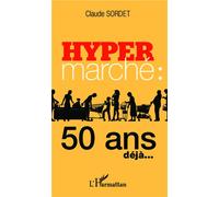 Claude Sordet – Hypermarché : 50 ans déjà... – Étude – Broché