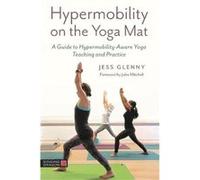 Hypermobility on the Yoga Mat by Jess Glenny Jess Glenny (Auteur)