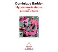 Dominique Barbier – Hypernarcissisme ou psychose ordinaire – Broché – Odile Jacob