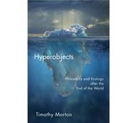 Hyperobjects by Timothy Morton Timothy Morton, (Auteur)
