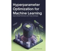Hyperparameter Optimization for Machine Learning: Improve Model Performance with Tuning Techniques