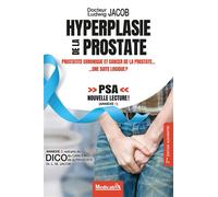 Hyperplasie de la prostate - Prostatite chronique et cancer de la prostate... une suite logique ? - Ludwig Manfred Jacob - Medicatrix - broché - Guide