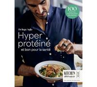 Hyperprotéiné et bon pour la santé - Par le médecin nutritionniste @doctors_kitchen: 100 recettes pour booster son énergie