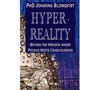 Hyperreality: Beyond the Horizon where Physics Meets Consciousness