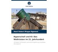 Hyperschall und KI: Das Wettrüsten im 21. Jahrhundert