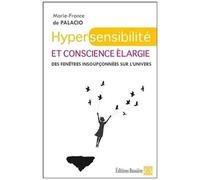 Hypersensibilité Et Conscience Élargie - Des Fenêtres Insoupçonnées Sur L'univers