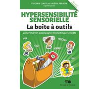 Hypersensibilité sensorielle - La Boîte à outils - Comprendre et accompagner l'enfant hypersensible