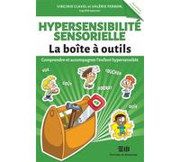 Hypersensibilité sensorielle - La Boîte à outils - Comprendre et accompagner l'enfant hypersensible - Virginie Clavel - Mortagne Eds - broché - Manuel
