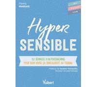 Hypersensible: 10 séances d’autocoaching pour bien vivre sa singularité au travail