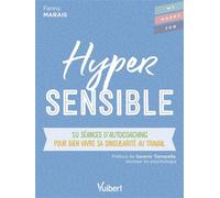 Hypersensible 10 séances d’autocoaching pour bien vivre sa singularité au travail - Fabienne Broucaret - Vuibert - broché - Etude