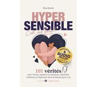 Hypersensible, c’est ma force: 101 vérités pour t’aimer, apaiser tes émotions, reprendre confiance et t’épanouir dans la femme que tu es - AUDIO + App Mobile INCLUS