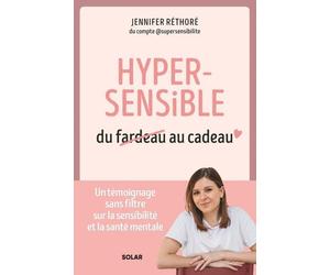 Hypersensible, du fardeau au cadeau - Jennifer Réthoré - Solar - broché - Guide