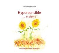 Hypersensible Et alors ? – Un tempérament expliqué – Books on Demand