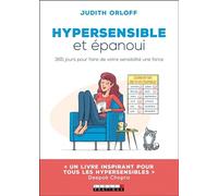 Hypersensible et épanoui: 365 jours pour faire de votre sensibilité une force