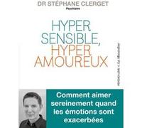 Hypersensible, hyperamoureux Stéphane Clerget (Auteur)