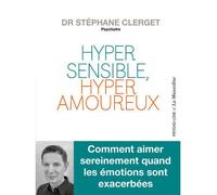 Hypersensible, hyperamoureux - Stéphane Clerget - La Musardine Eds - broché - Guide
