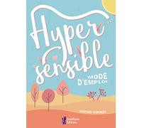 Hypersensible - Mode d'emploi