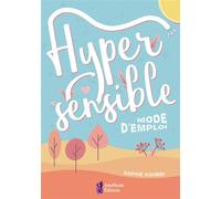 Hypersensible - Mode d'emploi - Sophie Koubbi - Amethyste-Jatb Eds - broché - Guide