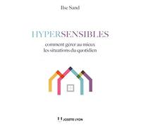 Hypersensibles - Comment Gérer Au Mieux Les Situations De Quotidien