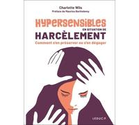 Hypersensibles En Situation De Harcèlement - Comment S'en Préserver Ou S'en Dégager