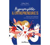 Hypersensibles & entrepreneur(e)s Faites de votre singularité votre atout majeur pour réussir - Céline Tirel - Jouvence - broché - Guide