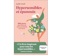 Hypersensibles et épanouis: 365 jours pour faire de votre sensibilité une force
