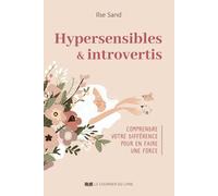 Hypersensibles et introvertis - Comprendre votre différence pour en faire une force - Ilse Sand - Courrier Du Livre - broché - Guide
