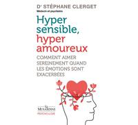 Hypersensibles, hyperamoureux - Comment aimer sereinement quand les émotions sont exacerbées - Stéphane Clerget - La Musardine Eds - Poche - Guide