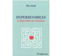 Hypersensibles - Le Labyrinthe des émotions Ilse Sand (Auteur), Christine Berlioz (Traduction), Laila Thullesen (Traduction)