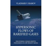 Hypersonic Flows of Rarefied Gases: Discovering Unique Kinetic Phenomena in Low-density Media