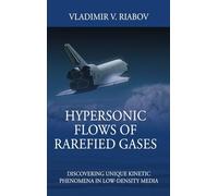 Hypersonic Flows of Rarefied Gases: Discovering Unique Kinetic Phenomena in Low-density Media